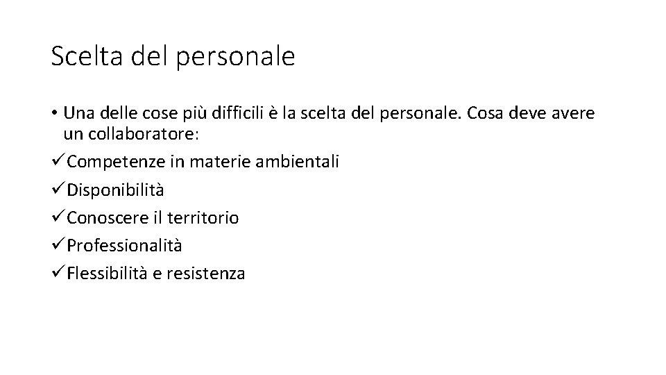 Scelta del personale • Una delle cose più difficili è la scelta del personale. Scelta del personale • Una delle cose più difficili è la scelta del personale.