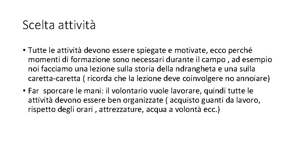 Scelta attività • Tutte le attività devono essere spiegate e motivate, ecco perché momenti Scelta attività • Tutte le attività devono essere spiegate e motivate, ecco perché momenti