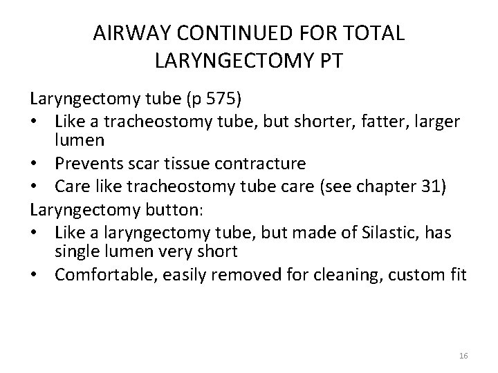 AIRWAY CONTINUED FOR TOTAL LARYNGECTOMY PT Laryngectomy tube (p 575) • Like a tracheostomy