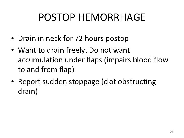 POSTOP HEMORRHAGE • Drain in neck for 72 hours postop • Want to drain