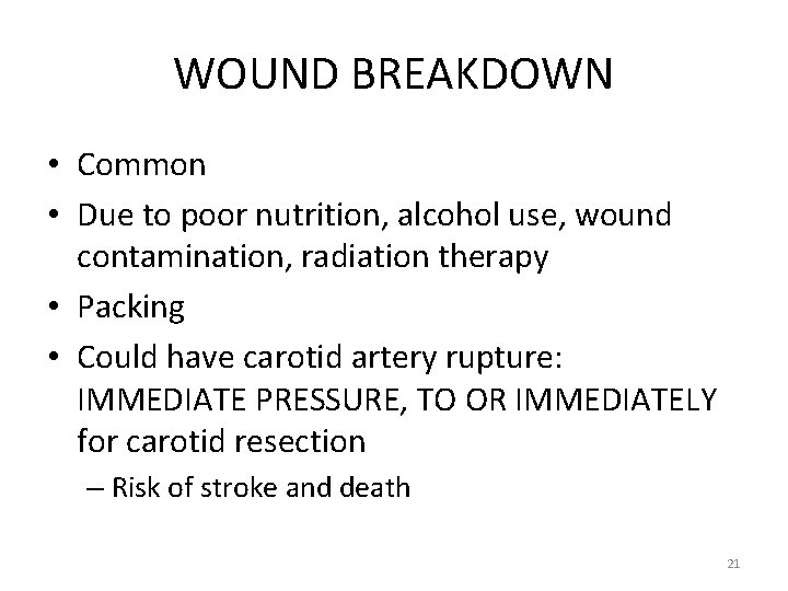WOUND BREAKDOWN • Common • Due to poor nutrition, alcohol use, wound contamination, radiation