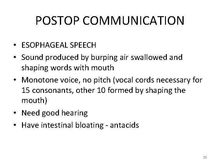 POSTOP COMMUNICATION • ESOPHAGEAL SPEECH • Sound produced by burping air swallowed and shaping