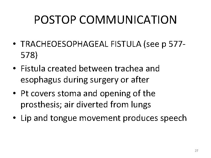 POSTOP COMMUNICATION • TRACHEOESOPHAGEAL FISTULA (see p 577578) • Fistula created between trachea and