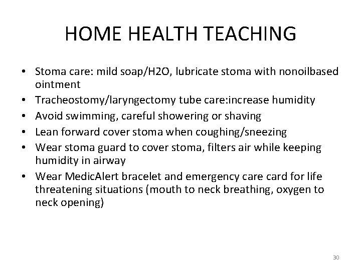 HOME HEALTH TEACHING • Stoma care: mild soap/H 2 O, lubricate stoma with nonoilbased