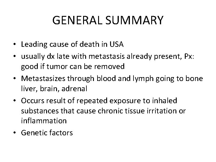 GENERAL SUMMARY • Leading cause of death in USA • usually dx late with