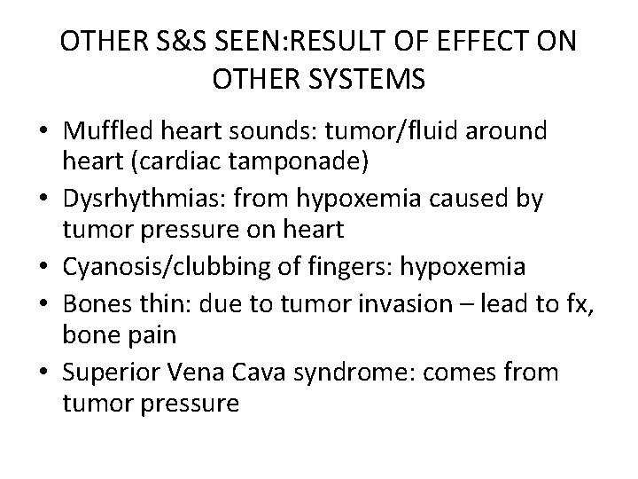 OTHER S&S SEEN: RESULT OF EFFECT ON OTHER SYSTEMS • Muffled heart sounds: tumor/fluid