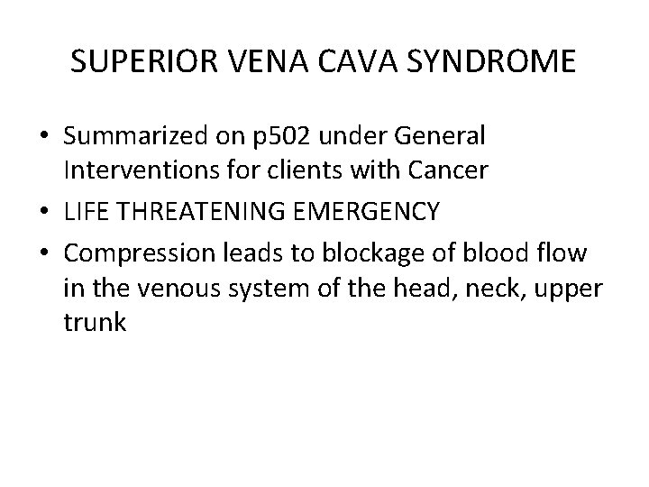 SUPERIOR VENA CAVA SYNDROME • Summarized on p 502 under General Interventions for clients