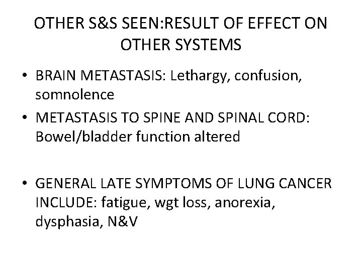 OTHER S&S SEEN: RESULT OF EFFECT ON OTHER SYSTEMS • BRAIN METASTASIS: Lethargy, confusion,