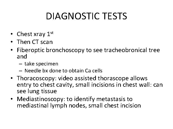 DIAGNOSTIC TESTS • Chest xray 1 st • Then CT scan • Fiberoptic bronchoscopy