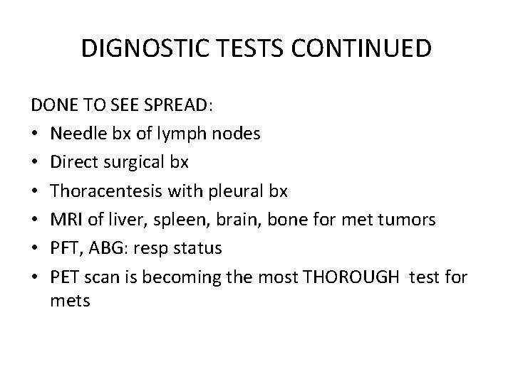 DIGNOSTIC TESTS CONTINUED DONE TO SEE SPREAD: • Needle bx of lymph nodes •