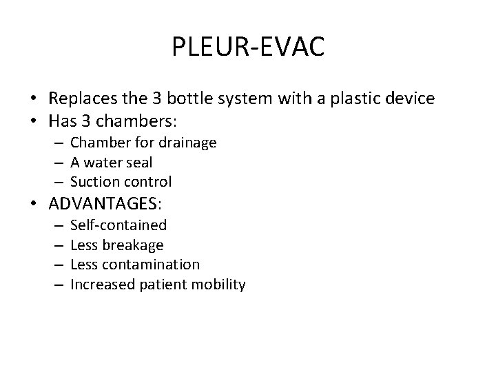 PLEUR-EVAC • Replaces the 3 bottle system with a plastic device • Has 3
