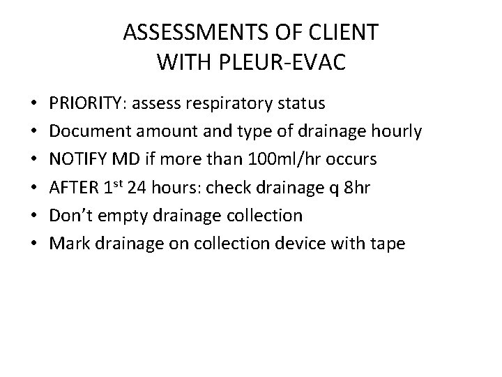 ASSESSMENTS OF CLIENT WITH PLEUR-EVAC • • • PRIORITY: assess respiratory status Document amount