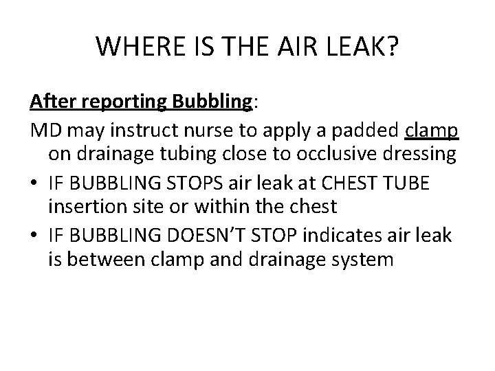 WHERE IS THE AIR LEAK? After reporting Bubbling: MD may instruct nurse to apply