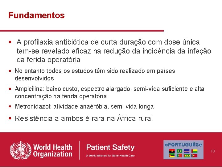 Fundamentos § A profilaxia antibiótica de curta duração com dose única tem-se revelado eficaz