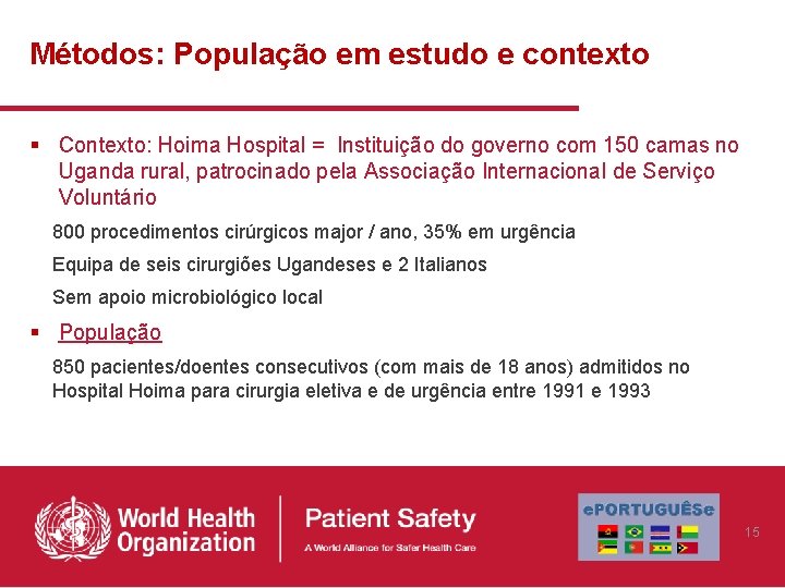 Métodos: População em estudo e contexto § Contexto: Hoima Hospital = Instituição do governo