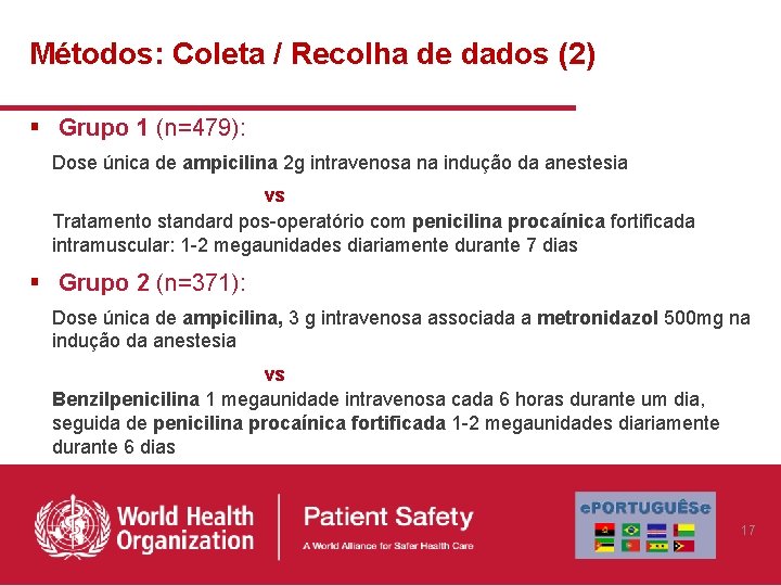 Métodos: Coleta / Recolha de dados (2) § Grupo 1 (n=479): Dose única de