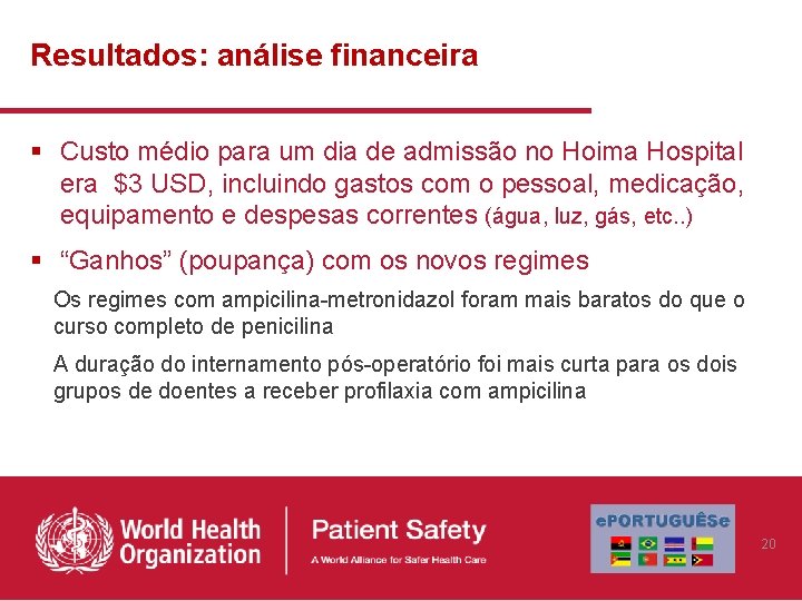 Resultados: análise financeira § Custo médio para um dia de admissão no Hoima Hospital