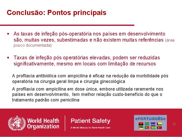 Conclusão: Pontos principais § As taxas de infeção pós-operatória nos países em desenvolvimento são,