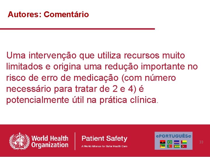 Autores: Comentário Uma intervenção que utiliza recursos muito limitados e origina uma redução importante