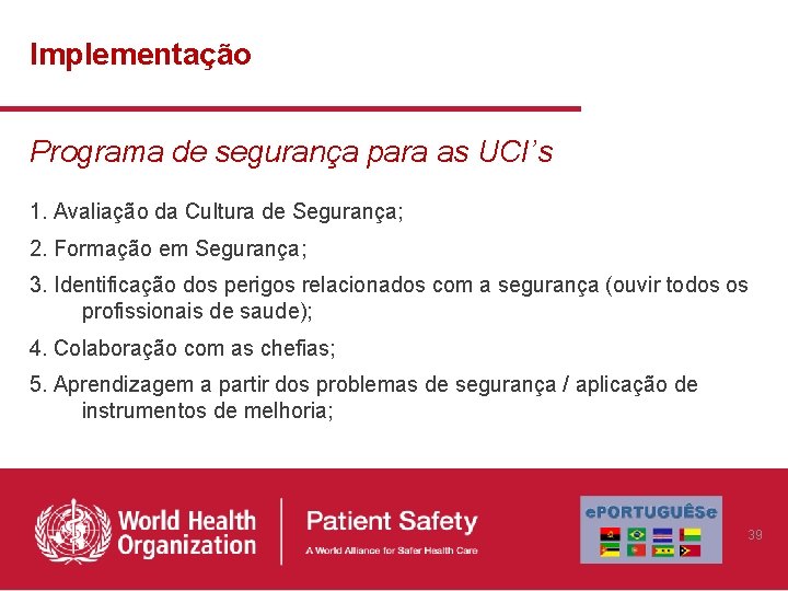 Implementação Programa de segurança para as UCI’s 1. Avaliação da Cultura de Segurança; 2.