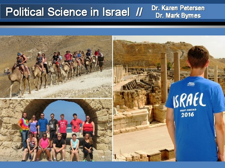 Political Science in Israel // Dr. Karen Petersen Dr. Mark Byrnes 