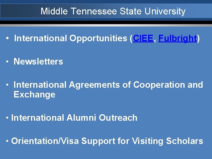 Middle Tennessee State University • International Opportunities (CIEE, Fulbright) • Newsletters • International Agreements