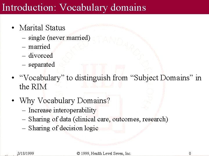 Introduction: Vocabulary domains • Marital Status – – single (never married) married divorced separated