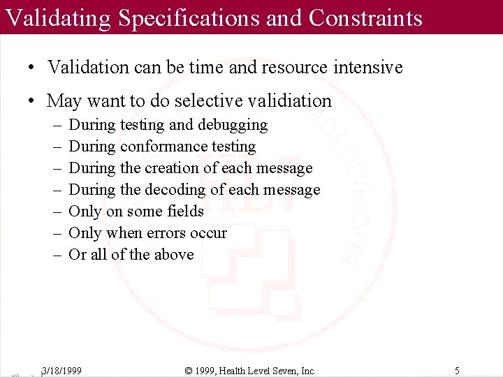 Validating Specifications and Constraints • Validation can be time and resource intensive • May