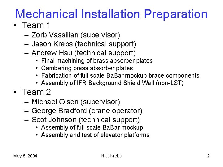 Mechanical Installation Preparation • Team 1 – Zorb Vassilian (supervisor) – Jason Krebs (technical