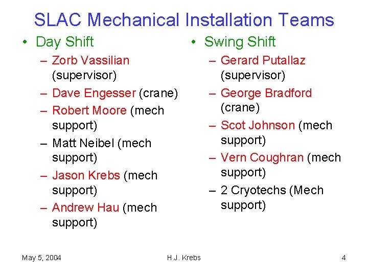 SLAC Mechanical Installation Teams • Day Shift • Swing Shift – Zorb Vassilian (supervisor)