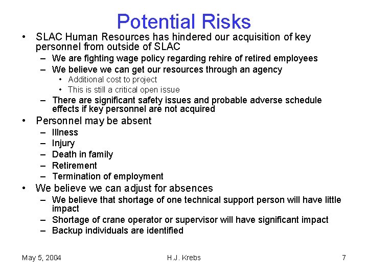 Potential Risks • SLAC Human Resources has hindered our acquisition of key personnel from