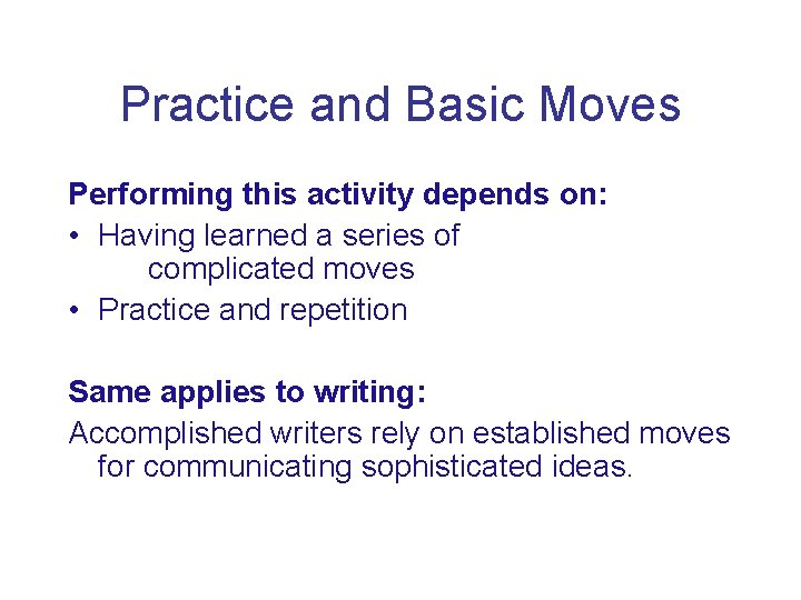 Practice and Basic Moves Performing this activity depends on: • Having learned a series
