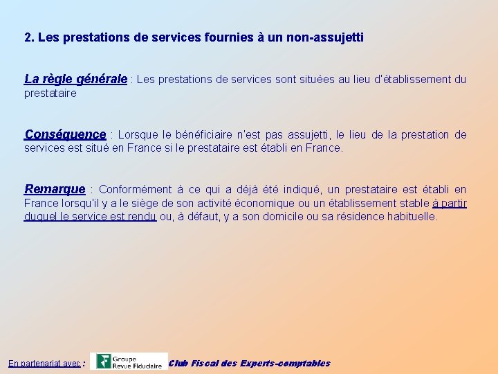 2. Les prestations de services fournies à un non-assujetti La règle générale : Les