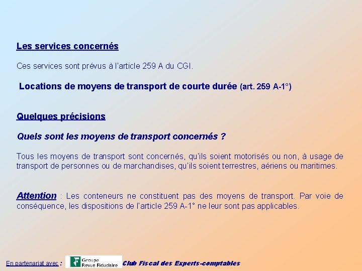 Les services concernés Ces services sont prévus à l’article 259 A du CGI. Locations