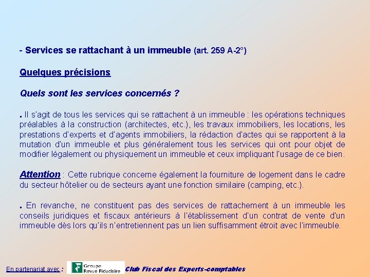 - Services se rattachant à un immeuble (art. 259 A-2°) Quelques précisions Quels sont