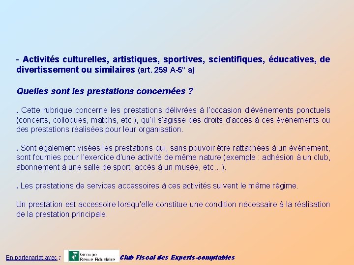 - Activités culturelles, artistiques, sportives, scientifiques, éducatives, de divertissement ou similaires (art. 259 A-5°