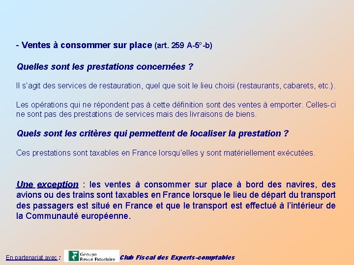 - Ventes à consommer sur place (art. 259 A-5°-b) Quelles sont les prestations concernées