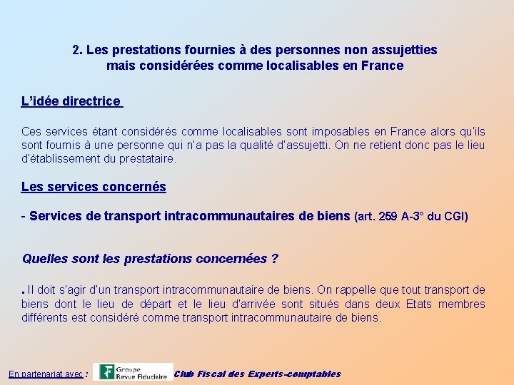2. Les prestations fournies à des personnes non assujetties mais considérées comme localisables en