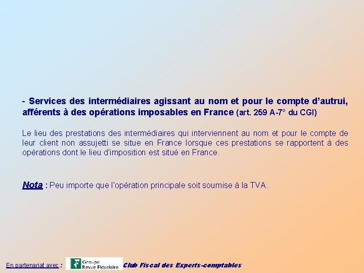 - Services des intermédiaires agissant au nom et pour le compte d’autrui, afférents à