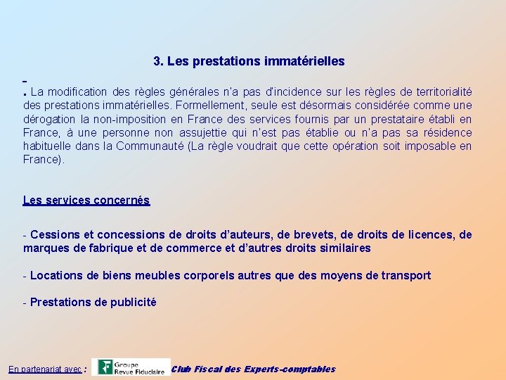 3. Les prestations immatérielles. La modification des règles générales n’a pas d’incidence sur les