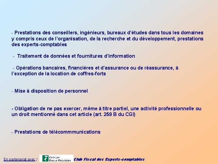 - Prestations des conseillers, ingénieurs, bureaux d’études dans tous les domaines y compris ceux