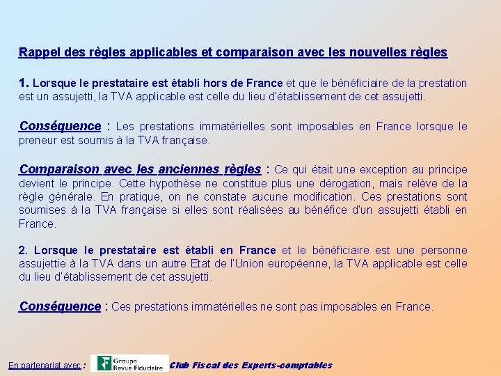 Rappel des règles applicables et comparaison avec les nouvelles règles 1. Lorsque le prestataire