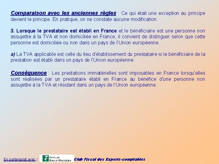 Comparaison avec les anciennes règles : Ce qui était une exception au principe devient