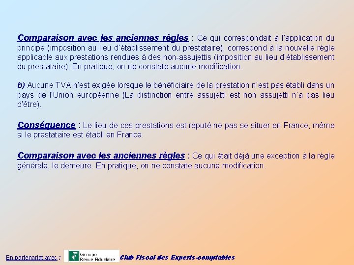 Comparaison avec les anciennes règles : Ce qui correspondait à l’application du principe (imposition