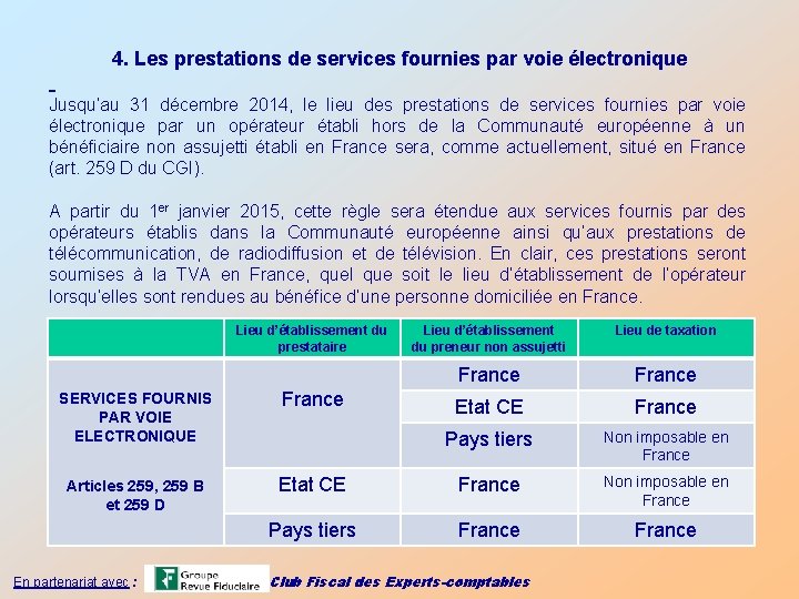 4. Les prestations de services fournies par voie électronique Jusqu’au 31 décembre 2014, le
