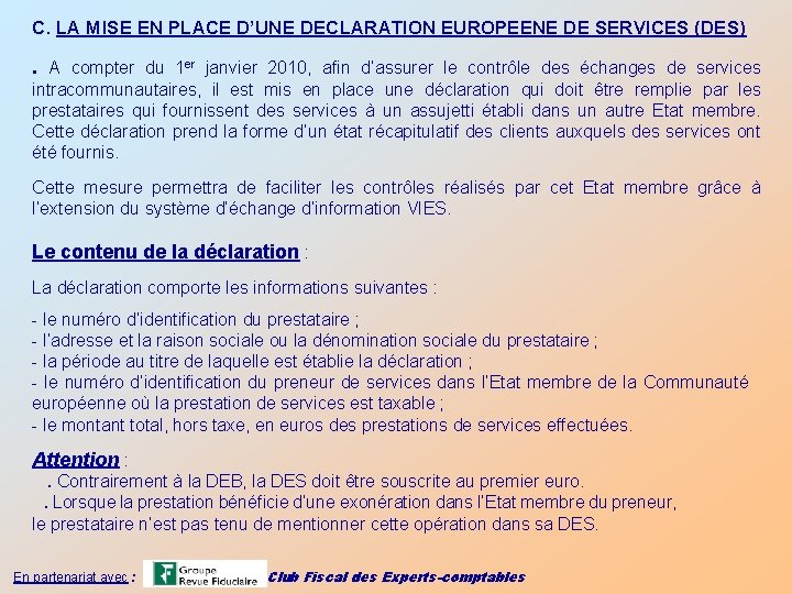 C. LA MISE EN PLACE D’UNE DECLARATION EUROPEENE DE SERVICES (DES) . A compter