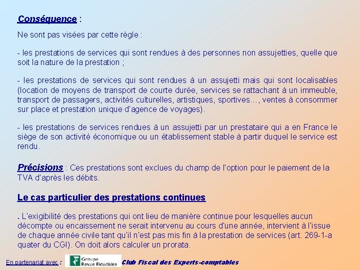 Conséquence : Ne sont pas visées par cette règle : - les prestations de