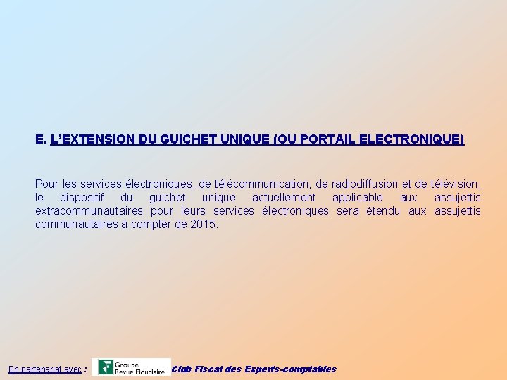 E. L’EXTENSION DU GUICHET UNIQUE (OU PORTAIL ELECTRONIQUE) Pour les services électroniques, de télécommunication,