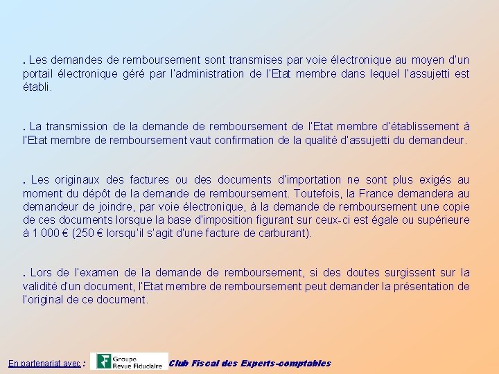 . Les demandes de remboursement sont transmises par voie électronique au moyen d’un portail