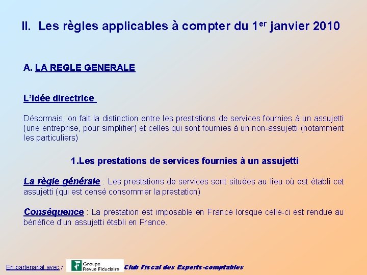 II. Les règles applicables à compter du 1 er janvier 2010 A. LA REGLE